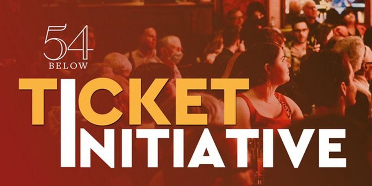 54 Below to Offer $15 Tickets Through New Ticket Initiative  Image