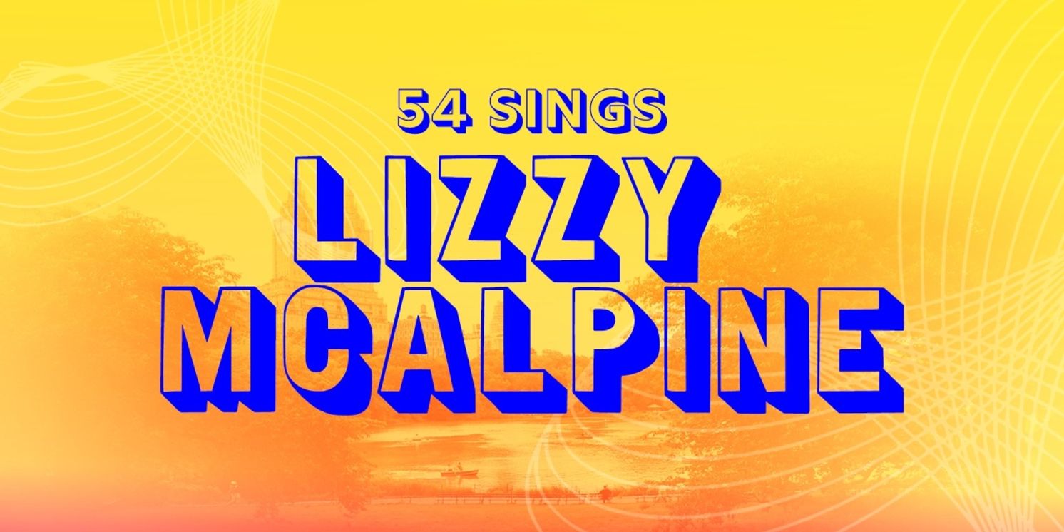 54 SINGS LIZZY MCALPINE Announced At 54 Below  Image
