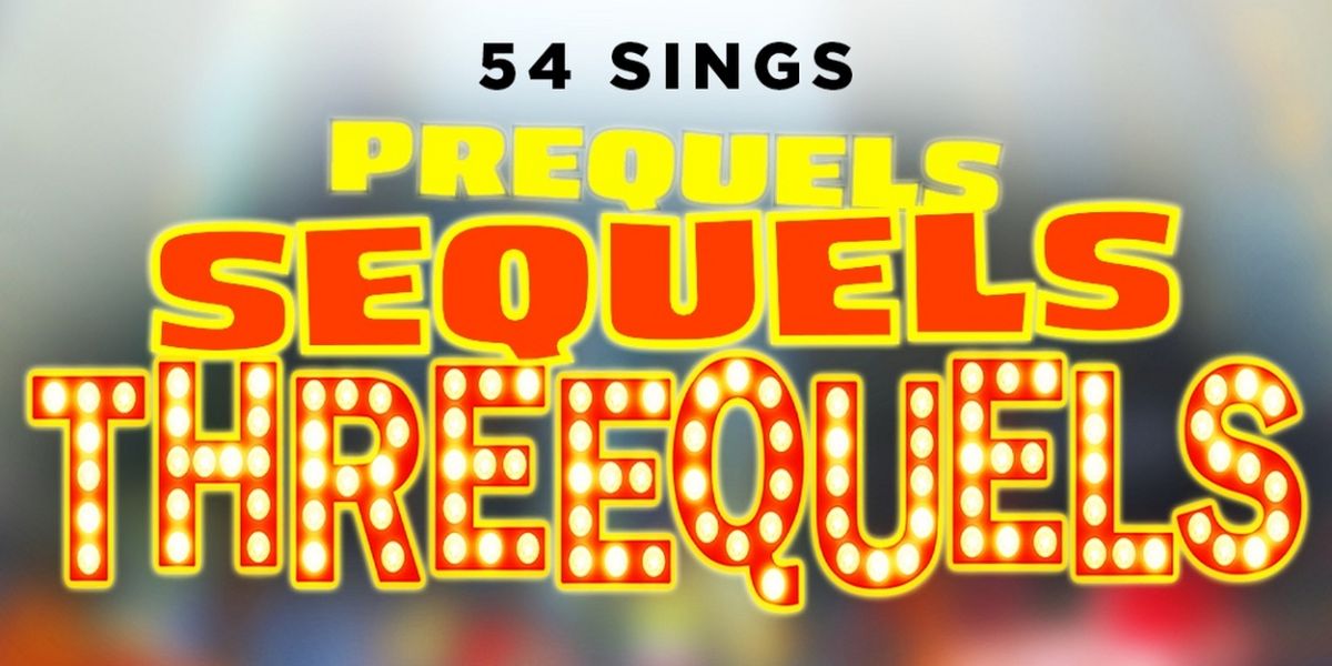 54 SINGS PREQUELS, SEQUELS AND THREEQUELS Comes to 54 Below in June