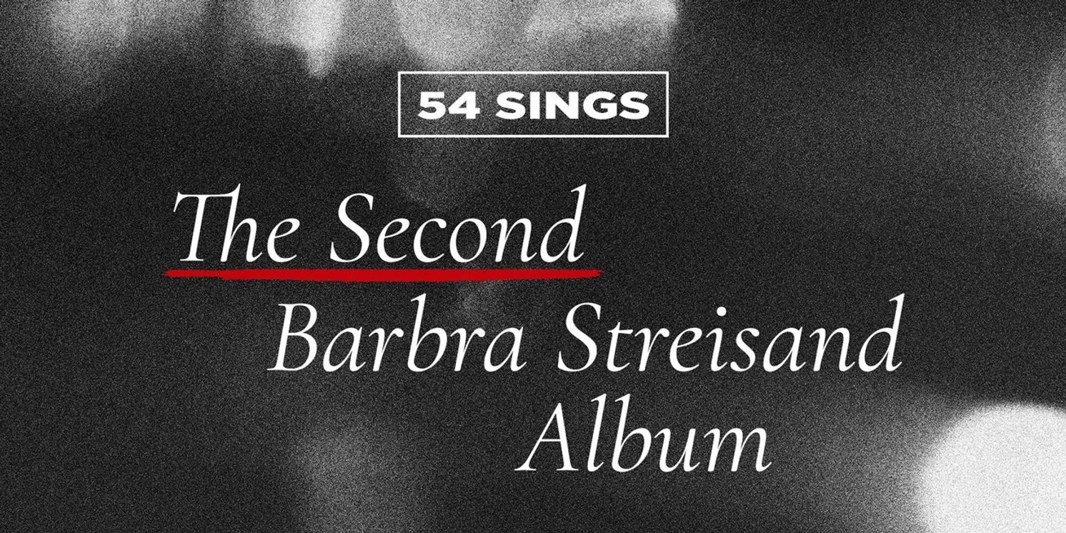 54 SINGS THE SECOND BARBRA STREISAND ALBUM Will Come to 54 Below  Image