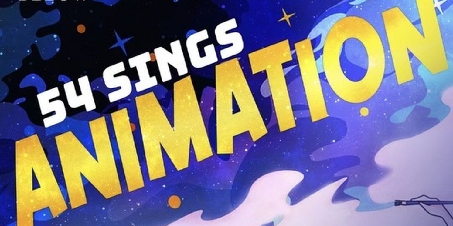 54 SINGS ANIMATION Gets Animated At 54 Below In July  Image