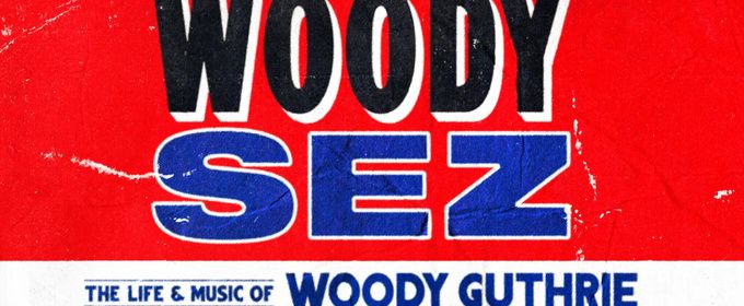 WOODY SEZ: The Life & Music of Woody Guthrie to Return to the US and the UK