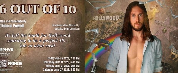 6 OUT OF 10 Written and Performed by McKinnon Powell Will Come to The Zephyr Theatre