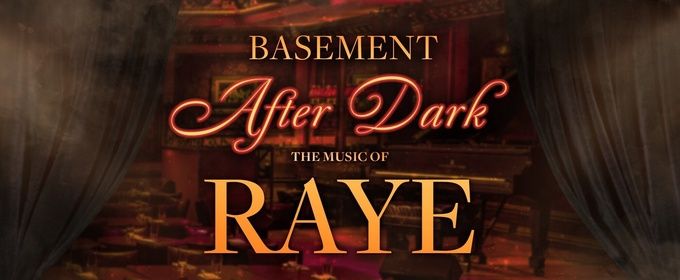 BASEMENT AFTER DARK: THE MUSIC OF RAYE to Launch at 54 Below