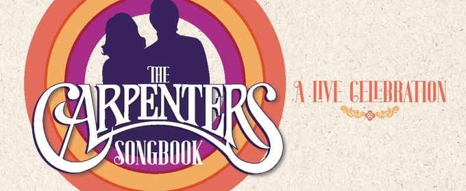 THE CARPENTERS SONGBOOK Will Come to the Bank of America Performing Arts Center