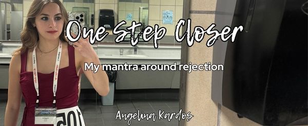 Student Blog: One Step Closer: My mantra around rejection