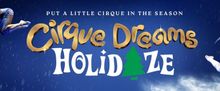 CIRQUE DREAMS HOLIDAZE to Return to North Charleston PAC for One Night Only