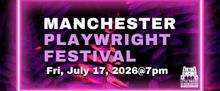MANCHESTER PLAYWRIGHT FESTIVAL to Return to Cheney Hall With 11 New Short Plays