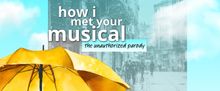 HOW I MET YOUR MUSICAL Parody to Launch NYC Mini-Tour