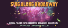 SINGALONG BROADWAY to Bring Showtunes to Tanger Center