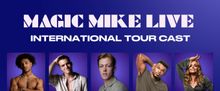 Cast Set For MAGIC MIKE LIVE International Tour Debut in Aylesbury