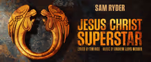 JESUS CHRIST SUPERSTAR Adds Performances at Theatre Royal Drury Lane; Sam Ryder's 'Ge
