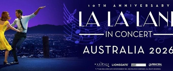 LA LA LAND IN CONCERT Will Come to Sydney, Brisbane & Melbourne with Full Orchestra