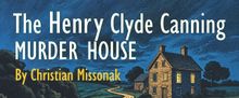 THE HENRY CLYDE CANNING MURDER HOUSE to Play Durango PlayFest