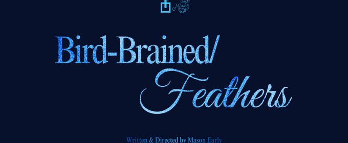 BIRD-BRAINED / FEATHERS to Make World Premiere at The Tank NYC