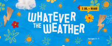 WHATEVER THE WEATHER to Open as Immersive Play Installation at London's Unicorn Theat