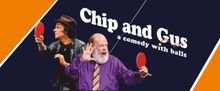 CHIP AND GUS to be Presented at Shakespeare Theatre of NJ Before Edinburgh Fringe