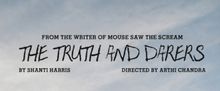 THE TRUTH AND DARERS to Premiere at Vancouver Fringe Festival