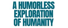 A HUMORLESS EXPLORATION OF HUMANITY to Make NYC Debut at Manifestival