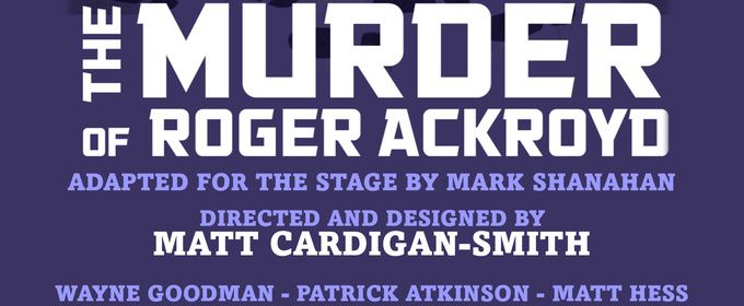 The Orinda Starlight Village Players Will Perform Agatha Christie's THE MURDER OF ROGER ACKROYD