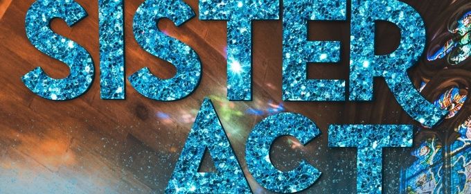SISTER ACT to be Presented at The Firehouse Theatre in Farmers Branch, TX