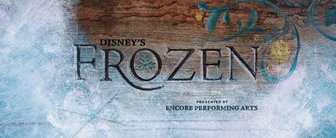 Review: Encore Performing Arts Warms a FROZEN Heart at Dr. Phillips Center For The Performing Arts