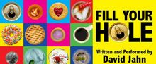 David Jahn To Bring FILL YOUR HOLE To Whitefire Theatre’s Solofest Series