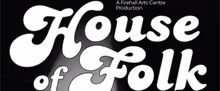 World Premiere of HOUSE OF FOLK: A LOST CANADIAN FOLK SHOW Comes to Firehall Arts Cen