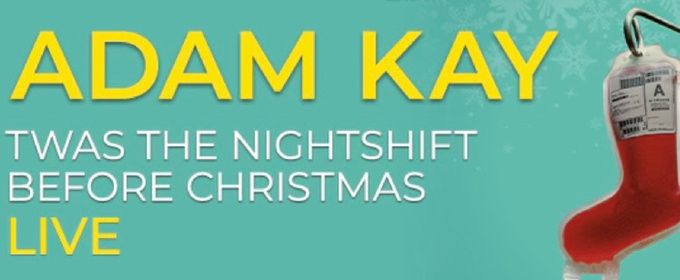Adam Kay Bringing TWAS THE NIGHTSHIFT BEFORE CHRISTMAS LIVE to Australia