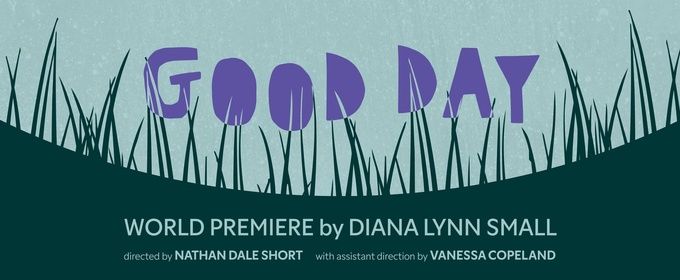 GOOD DAY to Make World Premiere at A Short Leap Theatre Company