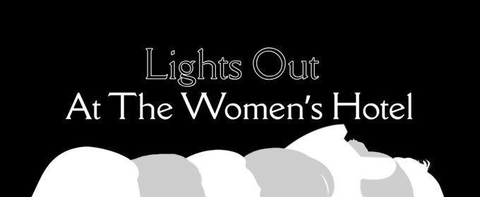 LIGHTS OUT AT THE WOMEN'S HOTEL to Make World Premiere at Chain Theatre Festival