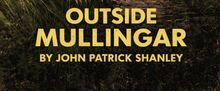 OUTSIDE MULLINGAR Will Come to The Schoolhouse Theater