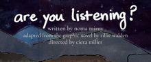 ARE YOU LISTENING? New Play Adapted From The Graphic Novel By Tillie Walden Debuts At