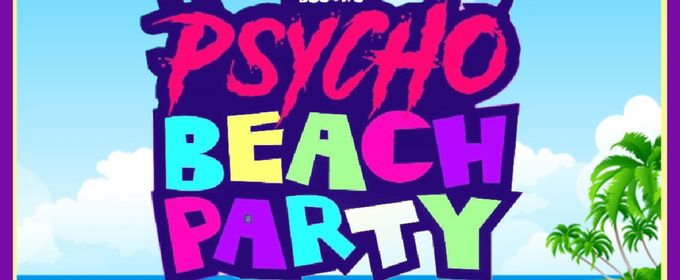 PSYCHO BEACH PARTY to Open at Cumberland Theatre in 38th Season