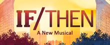 IF/THEN to Open at the Zephyr Theatre