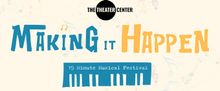 MAKING IT HAPPEN Festival Finalists to Compete at The Theater Center