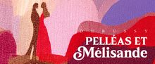 PELLÉAS ET MÉLISANDE To Be Presented By Opera Baltimore In Opera Aperitif Series
