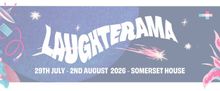 LAUGHTERAMA Comedy Festival Will Come to Somerset House