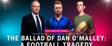 THE BALLAD OF DAN O'MALLEY: A FOOTBALL TRAGEDY to Make World Premiere at Theatreworks