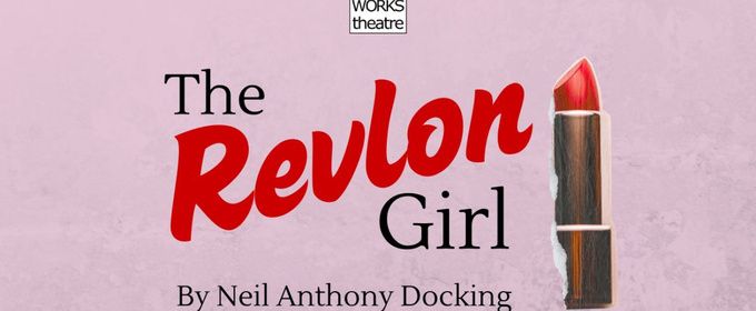 THE REVLON GIRL to Open at Drama Works Theatre in Old Saybrook