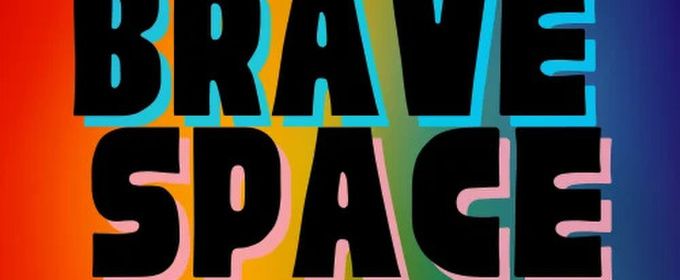 THE BRAVE SPACE PROJECT to Launch as Theater Program for Queer Youth in Northampton
