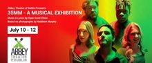 35MM: A Musical Exhibition to Open at Abbey Theater of Dublin