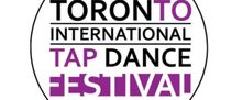 TORONTO INTERNATIONAL TAP DANCE FESTIVAL to Return for Fourth Edition