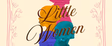 LITTLE WOMEN to Open at Vanguard University's Lyceum Theater