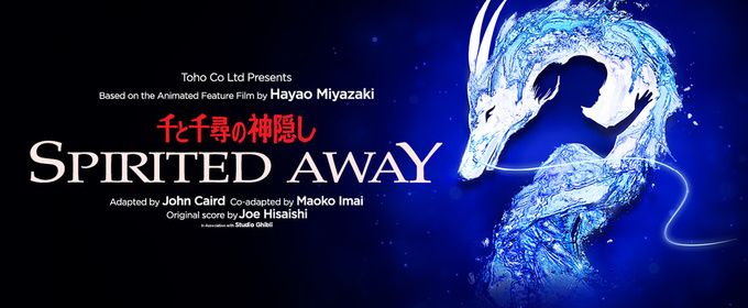 SPIRITED AWAY Will Make North American Premiere at Toronto's Princess of Wales Theatre