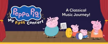 PEPPA PIG: MY FIRST CONCERT To Tour North America With Stop In Folsom