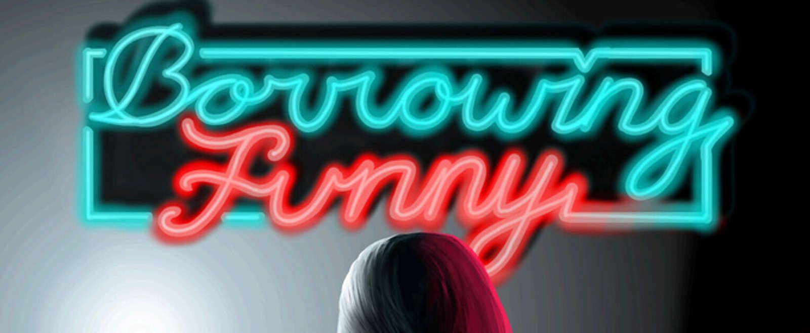 BORROWING FUNNY To Make World Premiere With Wounded Cobra Theatre