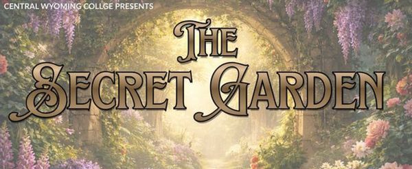 Central Wyoming College To Present THE SECRET GARDEN In Riverton