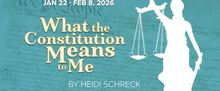 WHAT THE CONSTITUTION MEANS TO ME Comes to Hillbarn Theatre & Conservatory