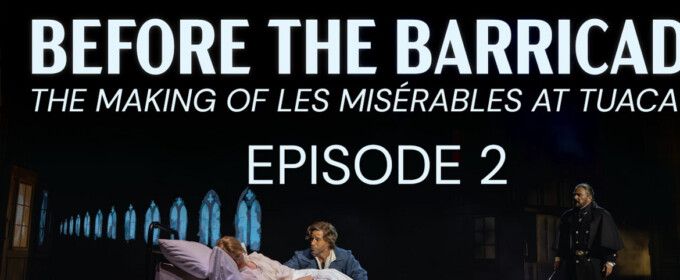 Video: LES MISÉRABLES Rehearsal Docuseries Continues at Tuacahn Amphitheatre